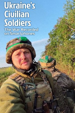 Ukraine's Civilian Soldiers: The War Recorded on Smartphones's poster