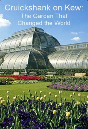 Cruickshank on Kew: The Garden That Changed the World's poster