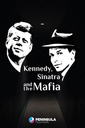 Kennedy, Sinatra and the Mafia's poster