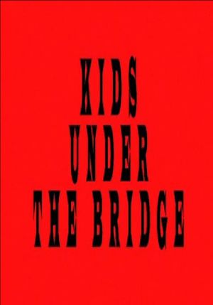 Kids Under the Bridge's poster