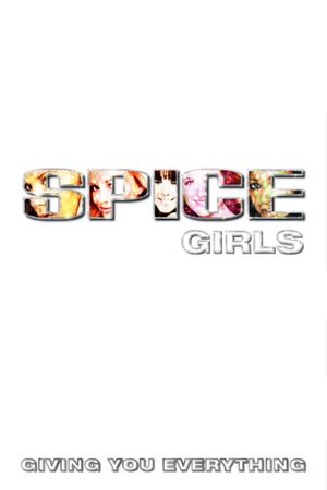 Spice Girls: Giving You Everything's poster