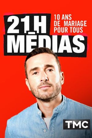 21h médias : 10 ans de mariage pour tous's poster