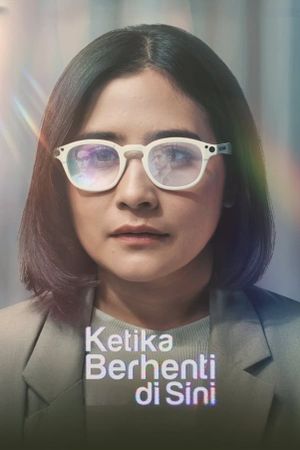 Ketika Berhenti di Sini's poster