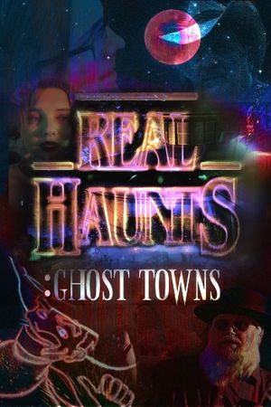 Real Haunts: Ghost Towns's poster