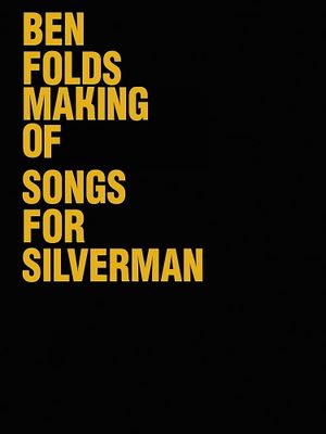 Ben Folds: The Making Of Songs For Silverman's poster