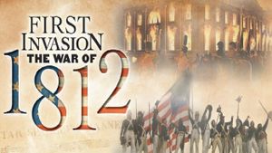 First Invasion: The War of 1812's poster