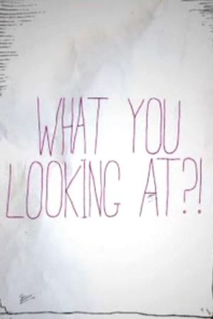 What You Looking At?!'s poster