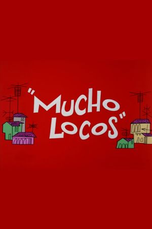 Mucho Locos's poster