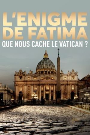 L'Énigme de Fatima : Que nous cache le Vatican ?'s poster