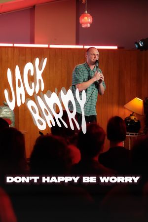 Jack Barry: Don't Happy Be Worry's poster