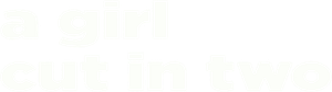 A Girl Cut in Two's poster