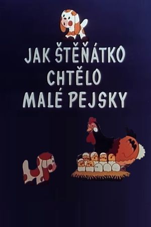 Jak štěňátko chtělo malé pejsky's poster