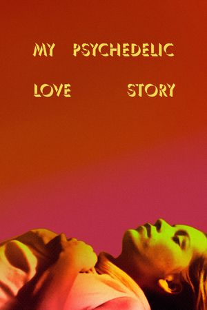 My Psychedelic Love Story's poster