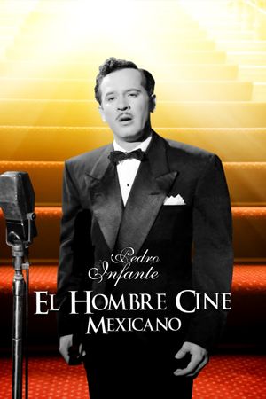 El hombre cine mexicano: Pedro Infante, el mito's poster