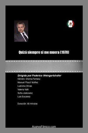 Quizá siempre si me muera's poster