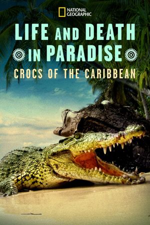 Life and Death in Paradise: Crocs of the Caribbean's poster