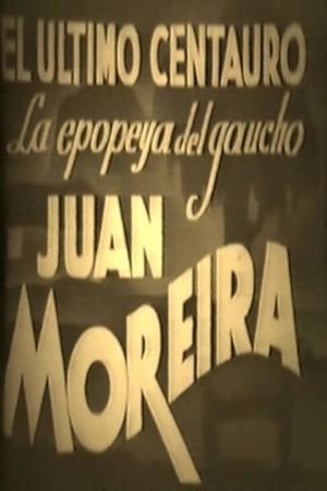 El último centauro - La epopeya del gaucho Juan Moreira's poster