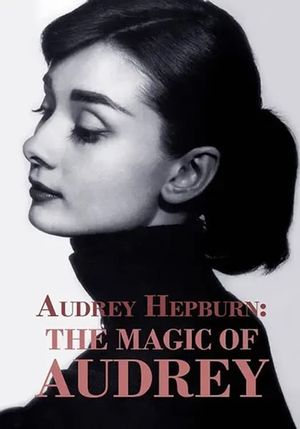 Audrey Hepburn: The Magic Of Audrey's poster