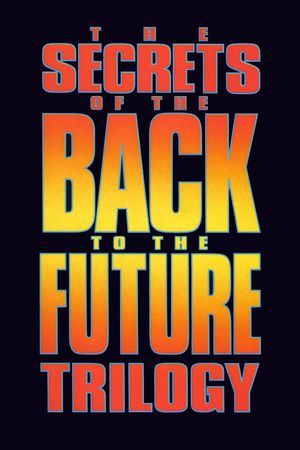 The Secrets of the 'Back to the Future' Trilogy's poster