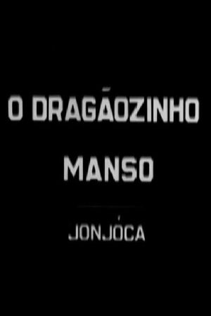 O Dragãozinho Manso - Jonjoca's poster