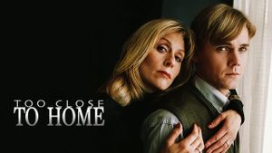 Too Close To Home's poster