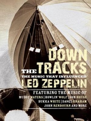 Down the Tracks: The Music That Influenced Led Zeppelin's poster