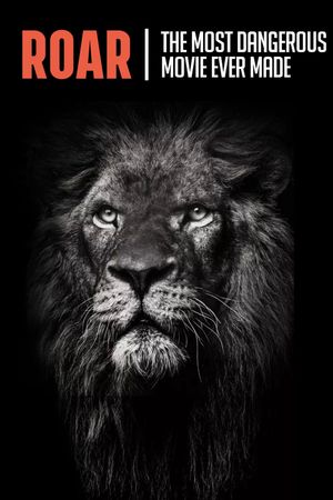 Roar : The Most Dangerous Movie Ever Made's poster