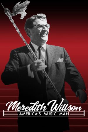 Meredith Willson: America's Music Man's poster