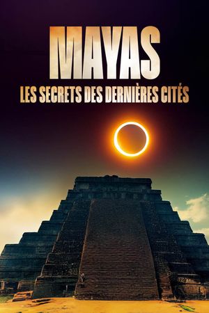 Mayas: The Secrets of the Last Cities's poster