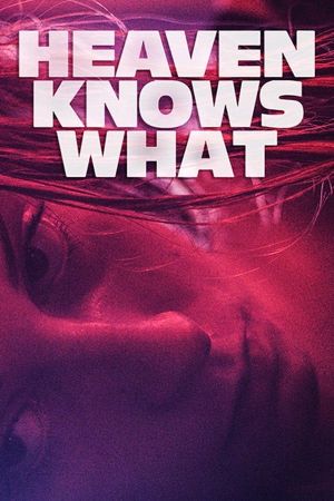 Heaven Knows What's poster image