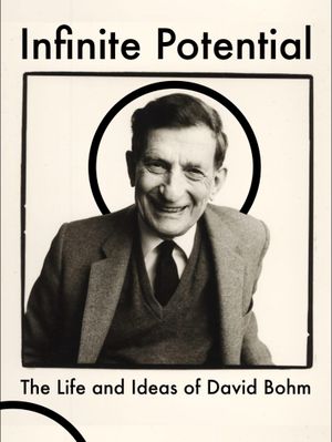 Infinite Potential: The Life & Ideas of David Bohm's poster