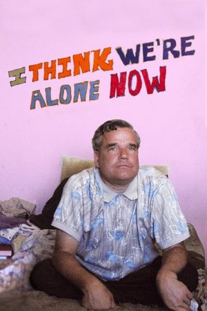 I Think We're Alone Now's poster
