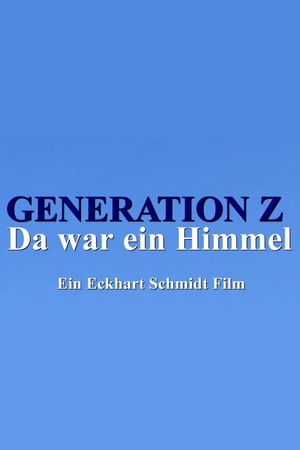 Generation Z - Da war ein Himmel's poster