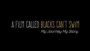 A Film Called Blacks Can't Swim (My Journey My Story)'s poster