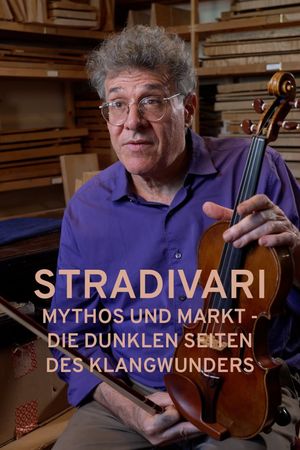 Stradivari - Mythos und Markt - Die dunklen Seiten des Klangwunders's poster