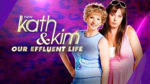 Kath & Kim: Our Effluent Life's poster