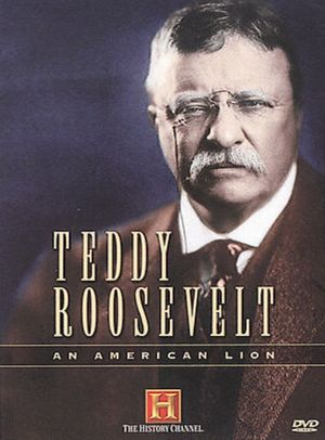 Teddy Roosevelt: An American Lion's poster
