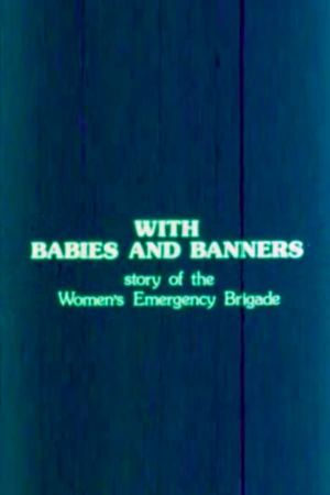 With Babies and Banners: Story of the Women's Emergency Brigade's poster