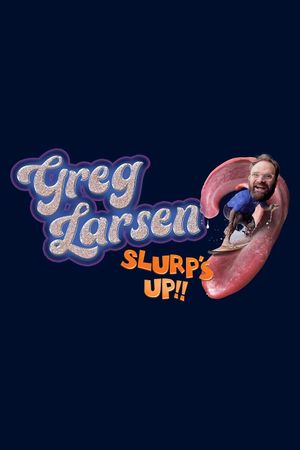 Greg Larsen: Slurp's Up!'s poster image