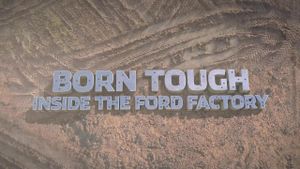 Born Tough: Inside the Ford Factory's poster