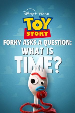 Forky Asks a Question: What Is Time?'s poster