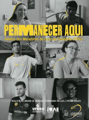 Permanecer aqui: Relatos dos Moradores da Casa do Estudante UFRGS's poster