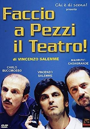 Faccio a pezzi il teatro!'s poster