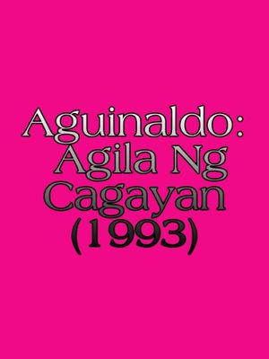Aguinaldo: Agila Ng Cagayan's poster