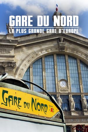 Gare du Nord : La Plus Grande Gare d'Europe's poster