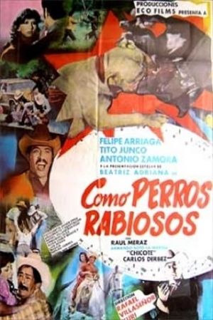 Como perros rabiosos's poster