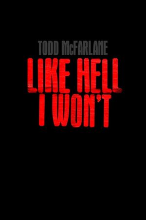 Todd McFarlane: Like Hell I Won't's poster