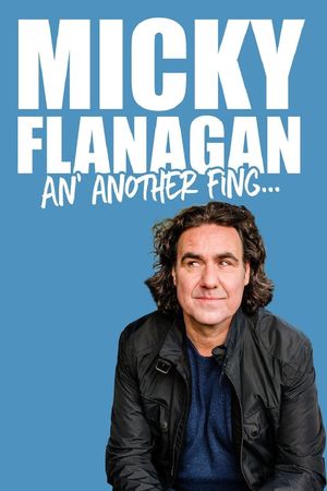 Micky Flanagan - An' Another Fing Live's poster
