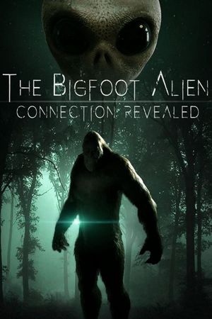 The Bigfoot Alien Connection Revealed's poster