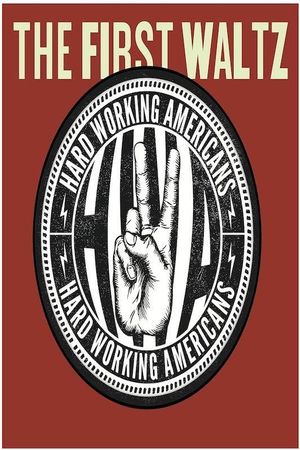 Hard Working Americans: The First Waltz's poster